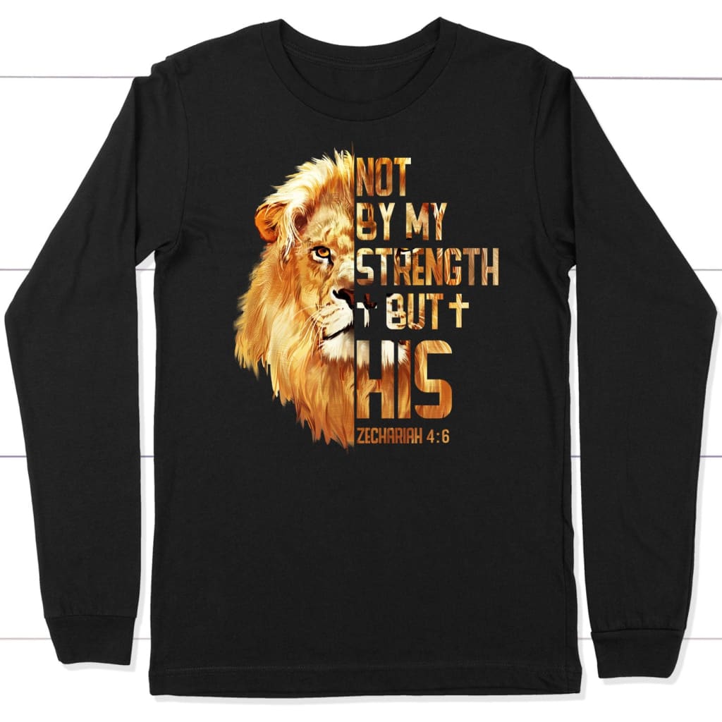 Lion Not By My Strength But His Zechariah 4:6 long sleeve shirt Black / S