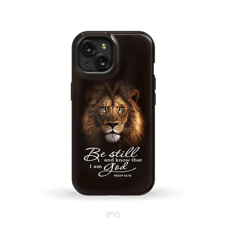Lion of Judah Be still and know that I am God phone case Bible verse phone cases iPhone 15 / Tough Case