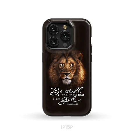 Lion of Judah Be still and know that I am God phone case Bible verse phone cases iPhone 15 Pro / Tough Case