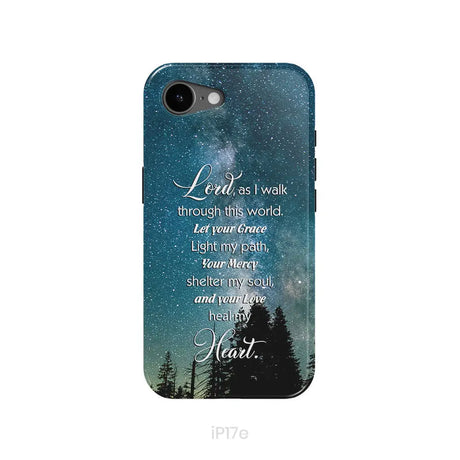 Lord as I walk through this world Christian prayer phone case iPhone 17e / Tough Case
