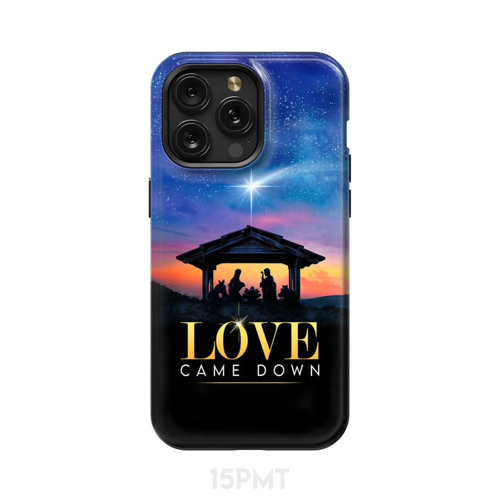 Love came down Christmas phone case iPhone 15 Pro Max / Tough