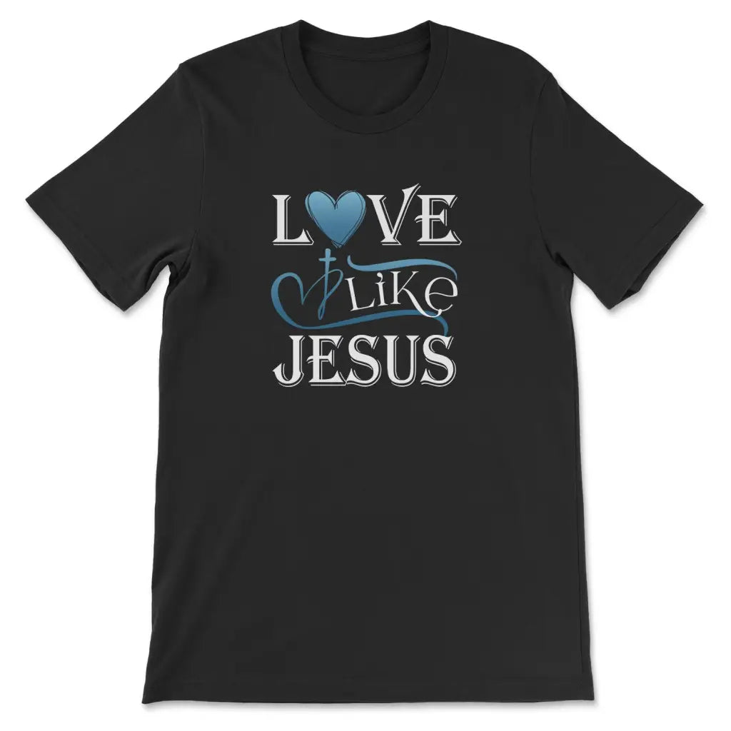 Love like Jesus shirt Christian t-shirts Black / S