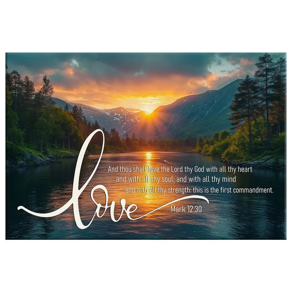 Faith-based decor with Mark 12:30 KJV, &quot;Love the Lord your God with all your heart,&quot; featuring a tranquil lake and brilliant mountain sunsets.