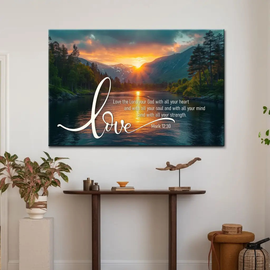 Inspirational wall art featuring Mark 12:30, &quot;Love the Lord your God with all your heart,&quot; with a beautiful lake and mountain sunset scene.