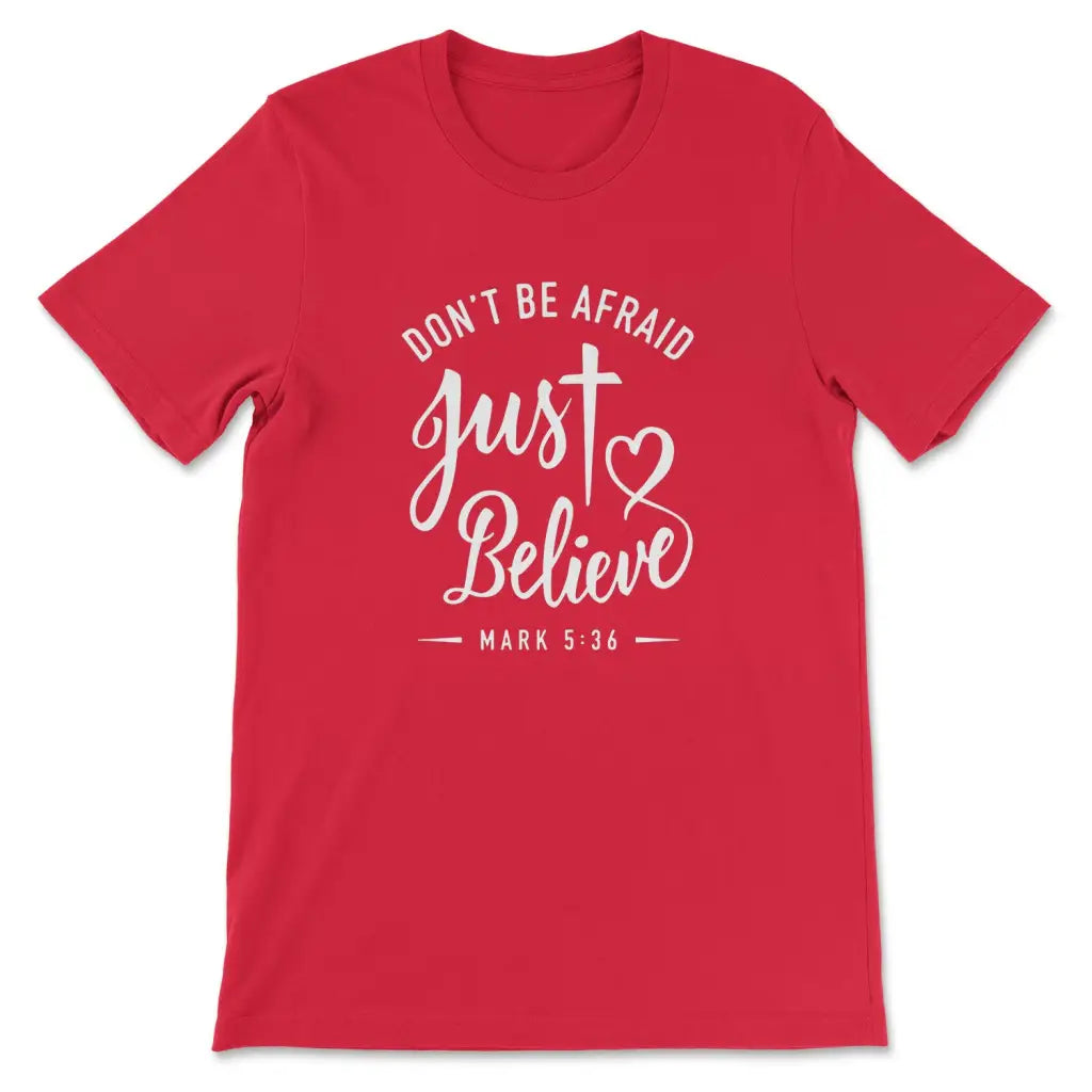 Don't Be Afraid Just Believe T Shirt Don't Be Afraid Just Believe T Shirt