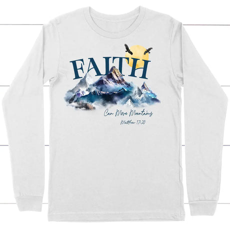 Matthew 17:20 Faith Can Move Mountains Long Sleeve Shirt White / S