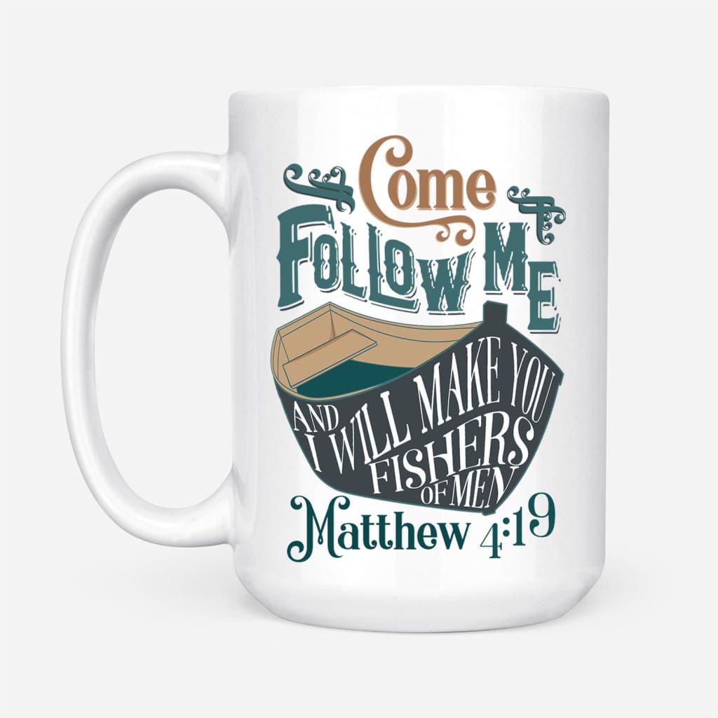 Come Follow Me And I Will Make You Fishers Of Men Mug, Christian Coffee Mugs  - Christ Follower Life