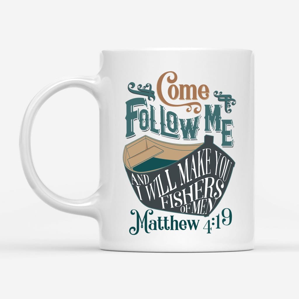 Come Follow Me And I Will Make You Fishers Of Men Mug, Christian Coffee Mugs  - Christ Follower Life