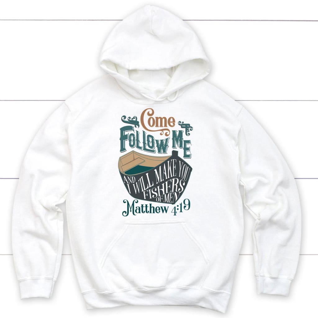 Come Follow Me and I Will Make You Fishers of Men Christian Hoodie White / S