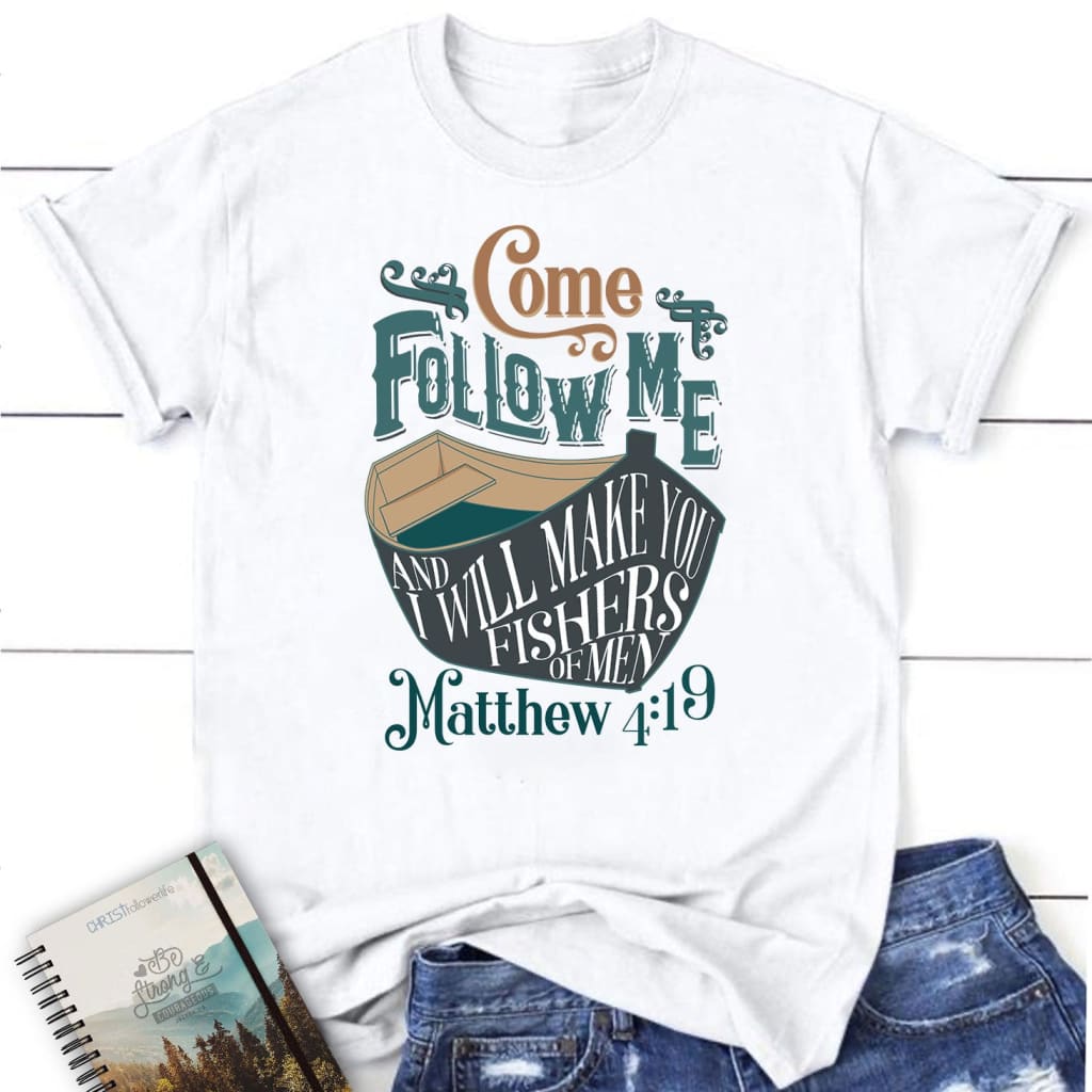 Women’s T-shirt Come Follow Me and I Will Make You Fishers of Men T-shirt White / S