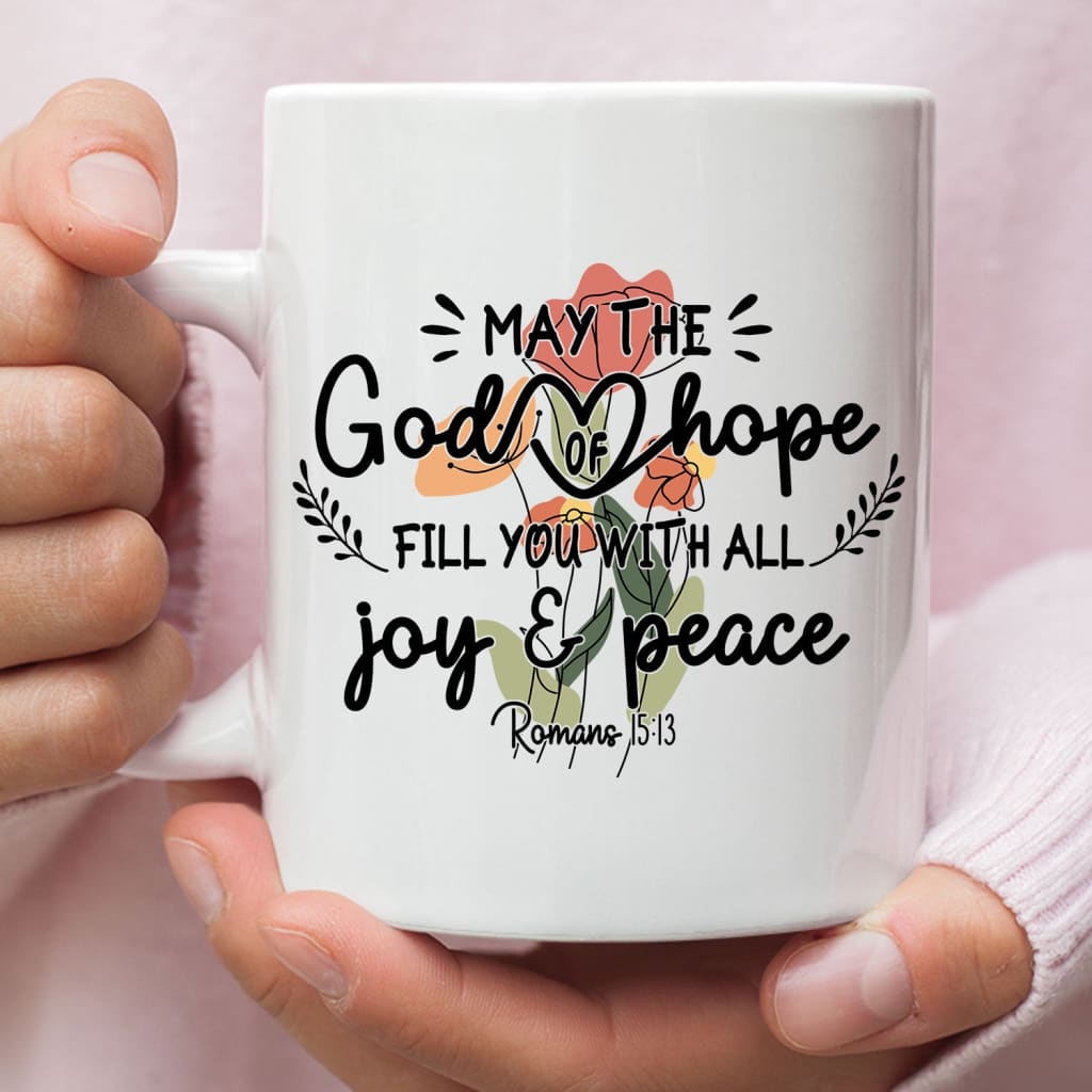May the god of hope Romans 15:13 coffee mug 11 oz