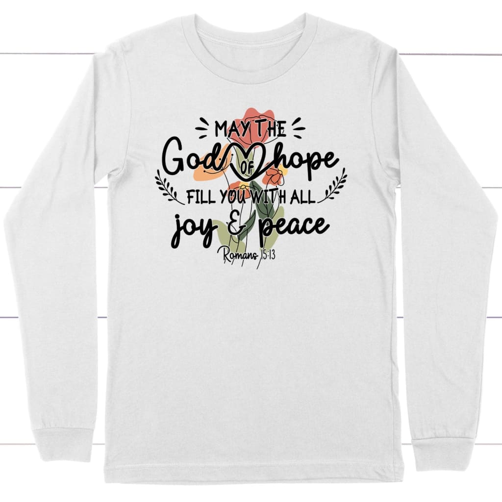 May the god of hope Romans 15:13 long sleeve shirt White / S