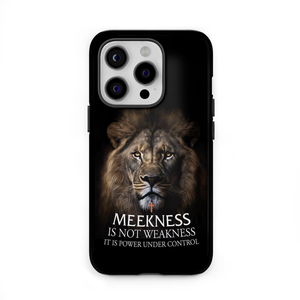 Meekness is not weakness Christian phone case