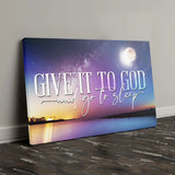 Moon Night Sky Give It To God And Go To Sleep Canvas Christian Wall Art Decor