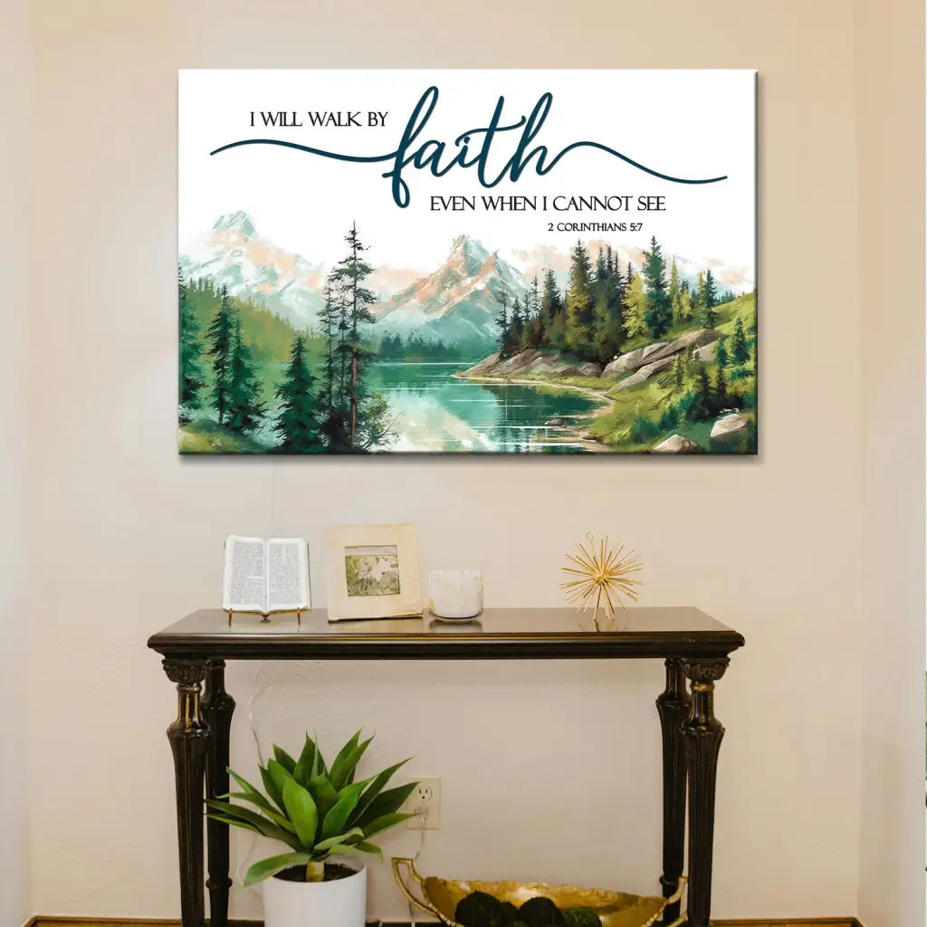 Inspirational wall art featuring 2 Corinthians 5:7, "I will walk by faith," paired with a stunning mountain view for faith-filled decor.