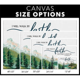 Nature Mountain ’I Will Walk by Faith’ - 2 Corinthians 5:7 Canvas Size Options
