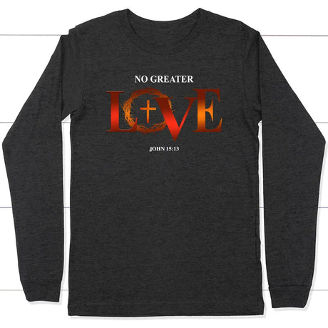 No Greater Love John 15:13 Bible Verse Long Sleeve Shirt Dark Grey Heather / S