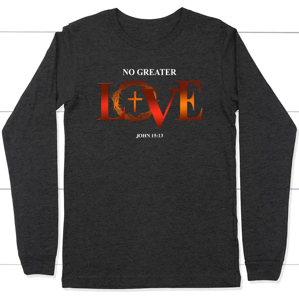 No Greater Love John 15:13 Bible Verse Long Sleeve Shirt Dark Grey Heather / S