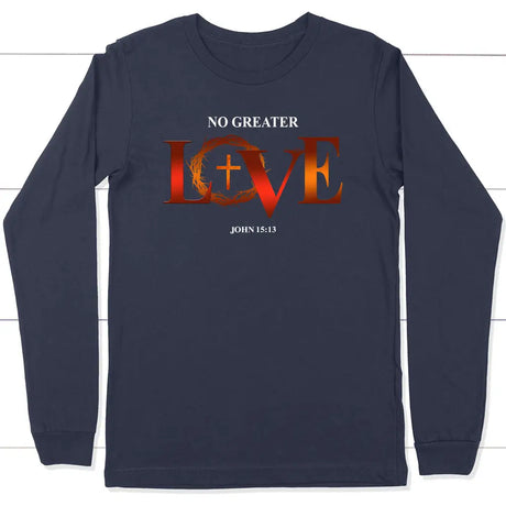 No Greater Love John 15:13 Bible Verse Long Sleeve Shirt Navy / S