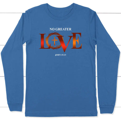 No Greater Love John 15:13 Bible Verse Long Sleeve Shirt True Royal / S