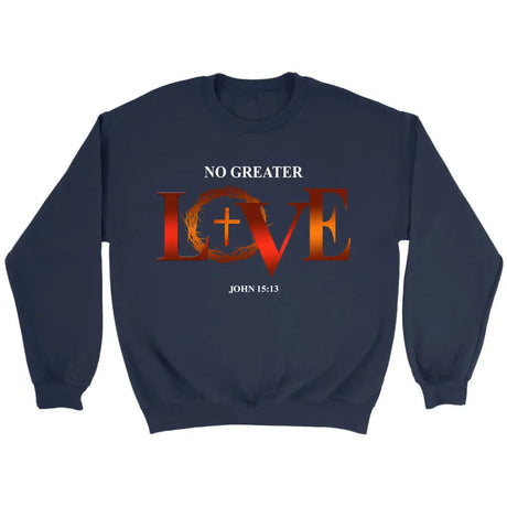 No Greater Love John 15:13 Bible Verse Sweatshirt Navy / S