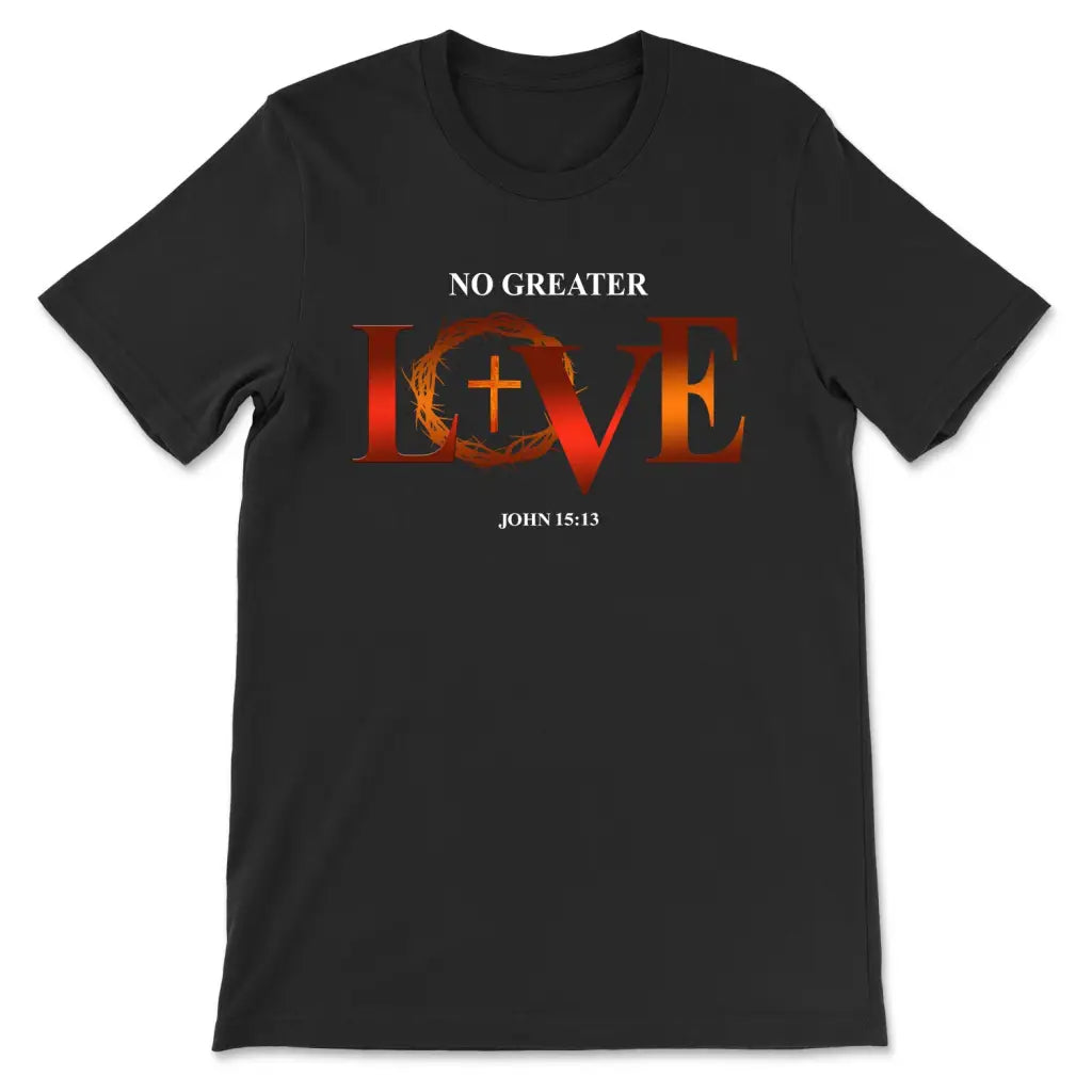 No Greater Love John 15:13 Bible Verse T-shirt Black / S