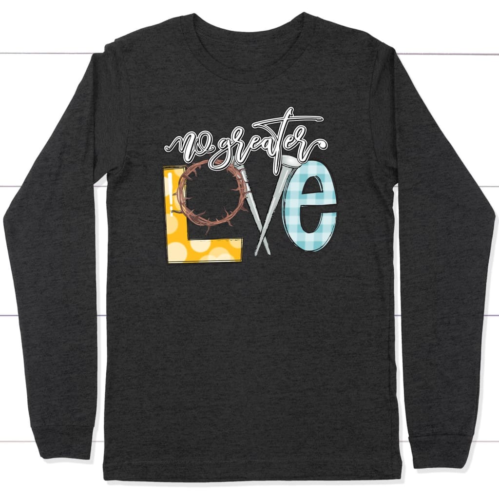 No Greater Love Long Sleeve Shirt Dark Grey Heather / S