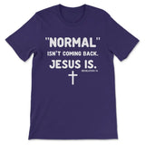 Inspirational t-shirt featuring "Normal Isn't Coming Back Jesus Is" and Revelation 14, ideal for believers. Team Purple