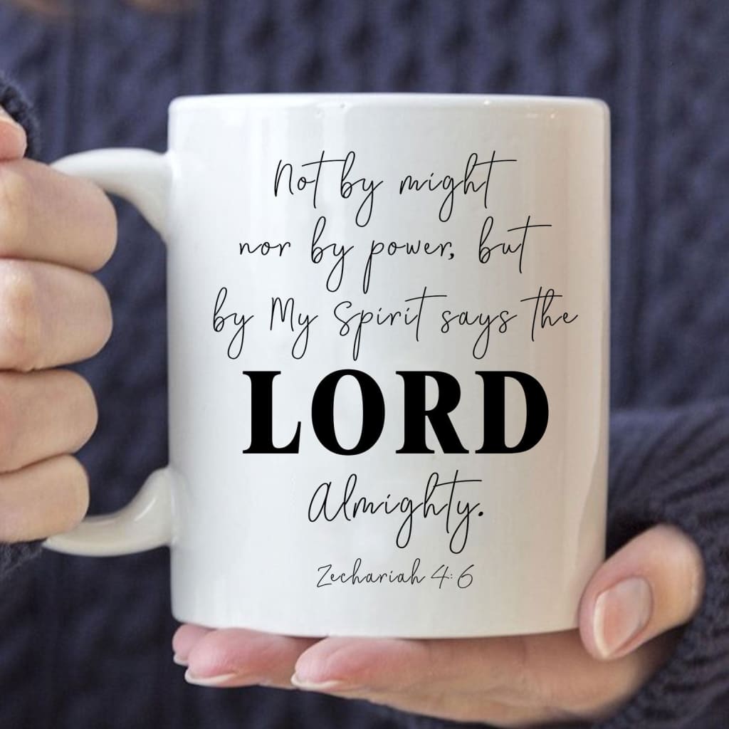 Not by might nor by power but by my Spirit coffee mug 11 oz