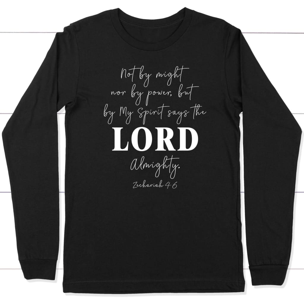 Not by might nor by power but by my Spirit long sleeve shirt Black / S