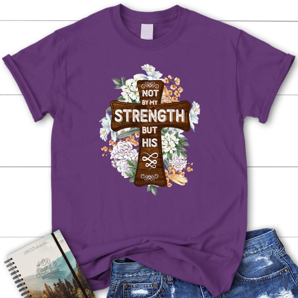 Not By My Strength But His Zechariah 4:6 T-shirt, Women's Bible