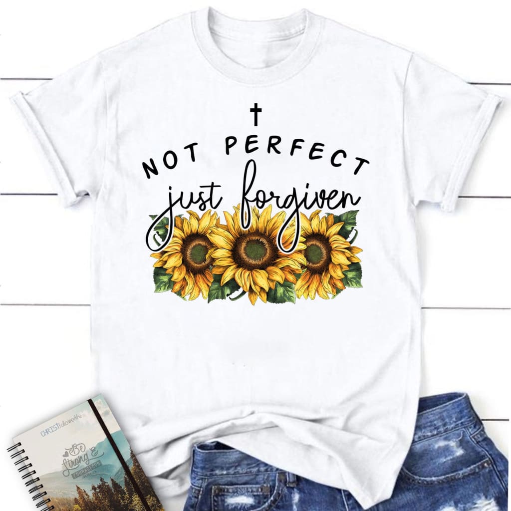 Not Perfect Just Forgiven Sunflowers Women’s T-shirt White / S