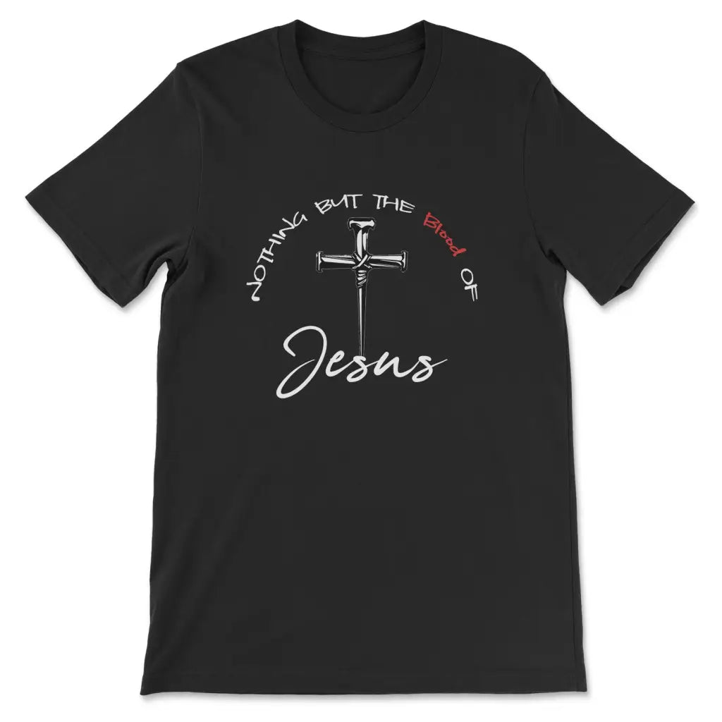 Nothing But The Blood Of Jesus Christian T-shirt | Jesus Shirts Black / S