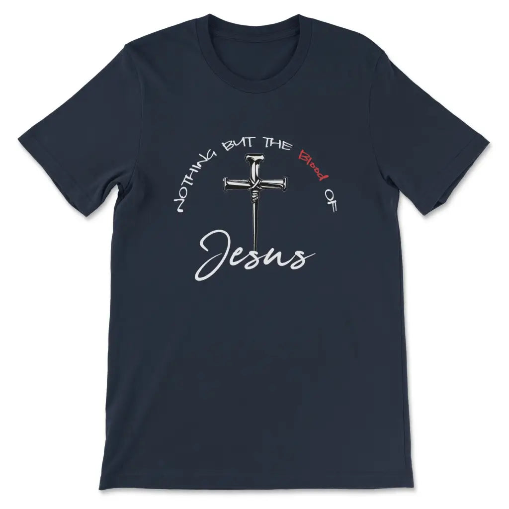 Nothing But The Blood Of Jesus Christian T-shirt | Jesus Shirts Navy / S