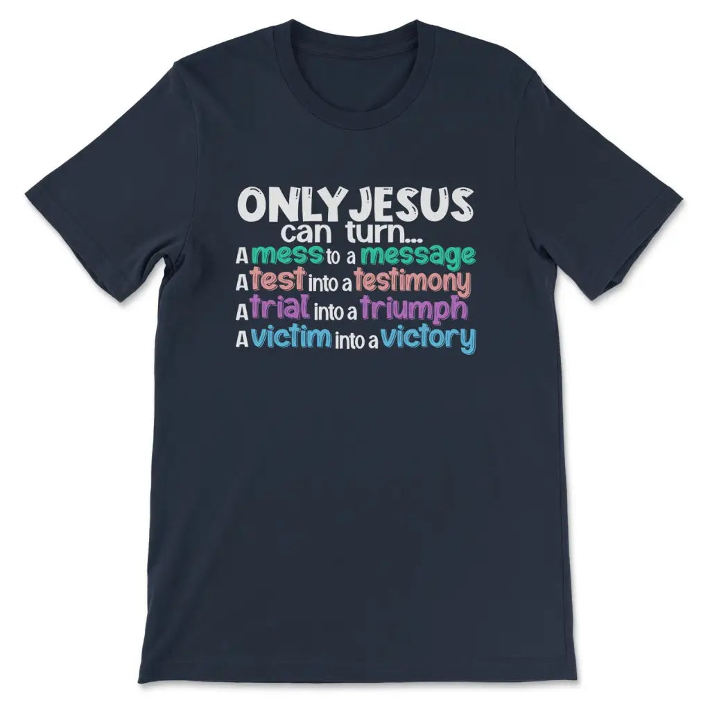 Christian t-shirt with &quot;Only Jesus Can Turn A Mess Into A Message&quot; design, perfect faith-based gift.