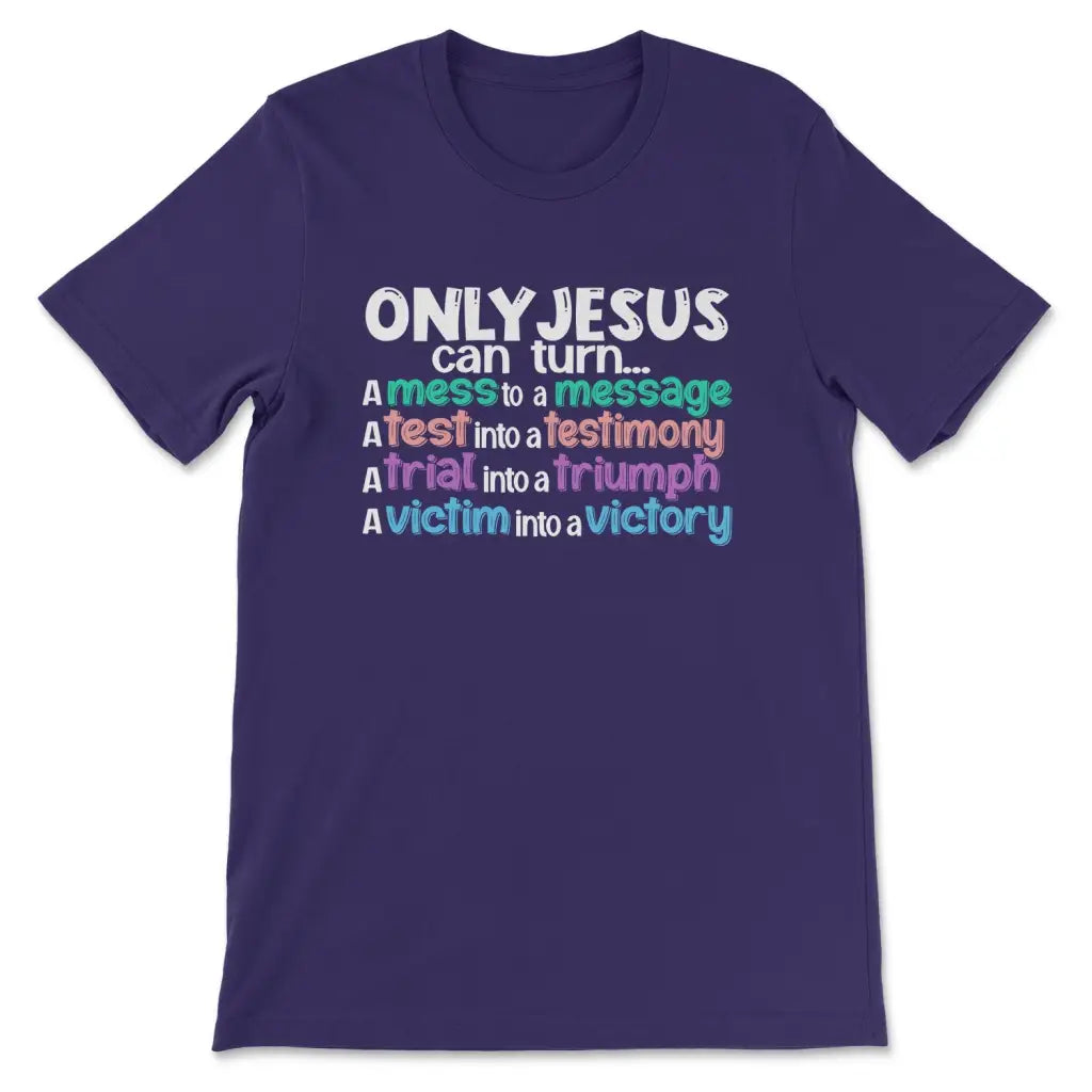Faith-based t-shirt featuring &quot;Only Jesus Can Turn A Mess Into A Message,&quot; ideal Christian apparel for believers.