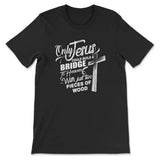 Only Jesus could build a bridge to heaven christian t-shirt Black / S