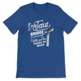 Only Jesus could build a bridge to heaven christian t-shirt True Royal / S