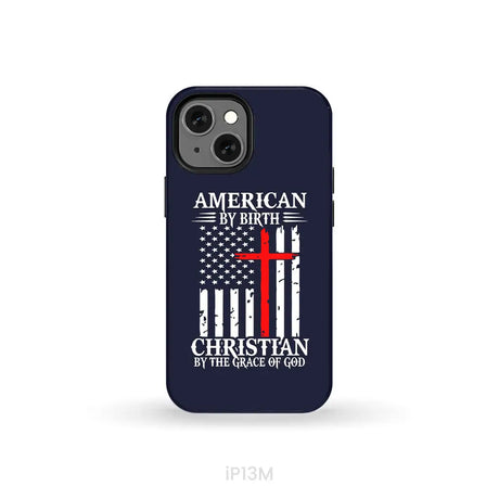 Patriotic Christian phone cases: American by birth Christian by the grace of God phone case iPhone 13 Mini / Tough Case