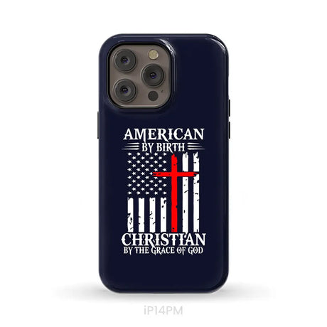 Patriotic Christian phone cases: American by birth Christian by the grace of God phone case iPhone 14 Pro Max / Tough