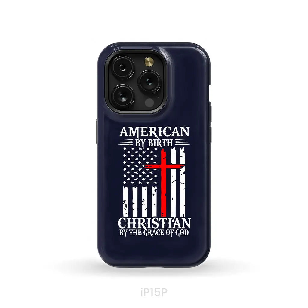Patriotic Christian phone cases: American by birth Christian by the grace of God phone case iPhone 15 Pro / Tough Case