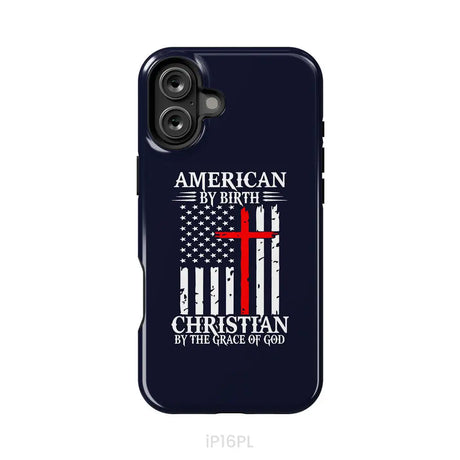Patriotic Christian phone cases: American by birth Christian by the grace of God phone case iPhone 16 Plus / Tough Case