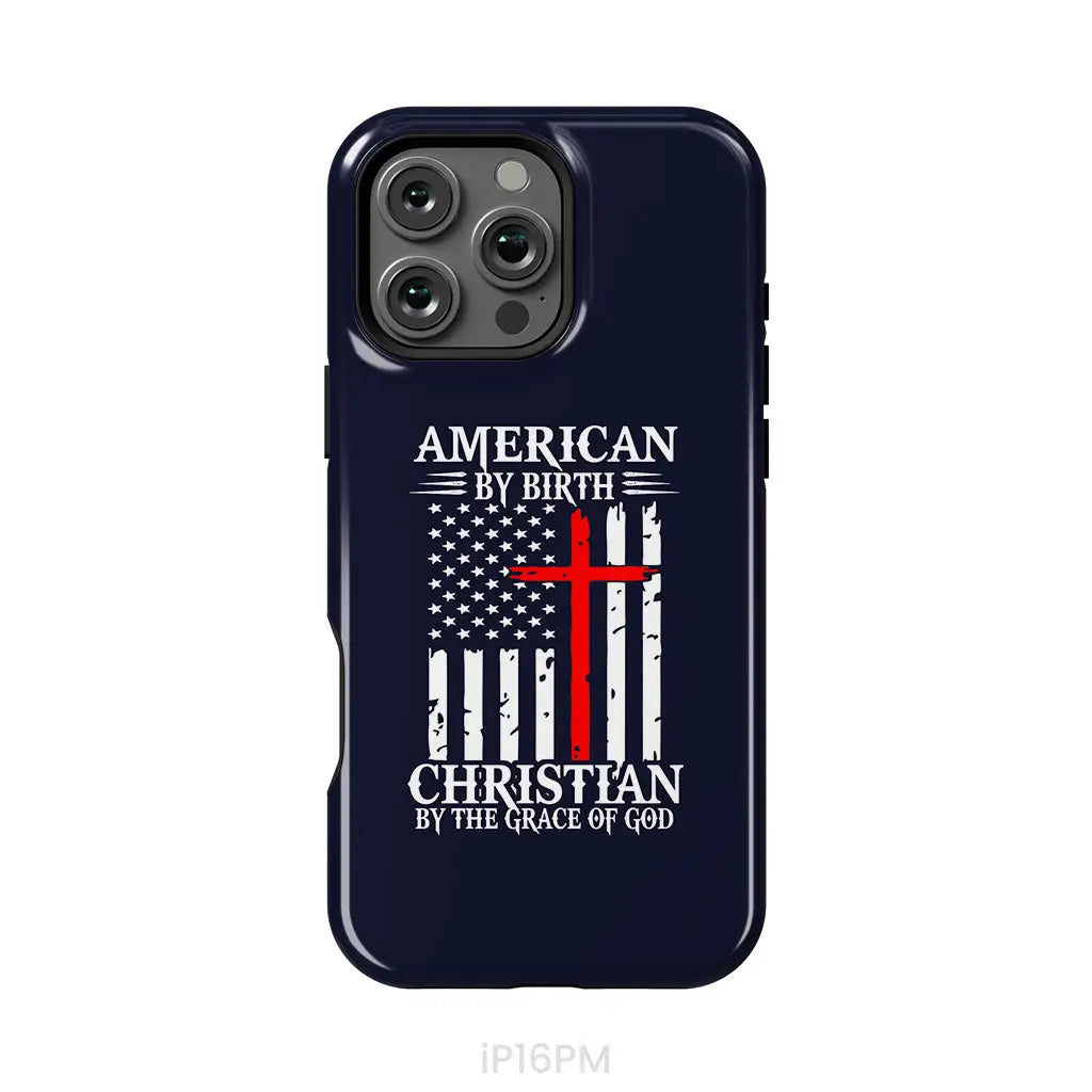 Patriotic Christian phone cases: American by birth Christian by the grace of God phone case iPhone 16 Pro Max / Tough