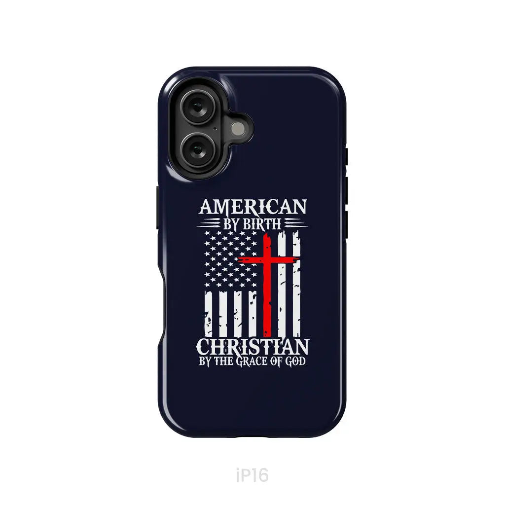 Patriotic Christian phone cases: American by birth Christian by the grace of God phone case iPhone 16 / Tough Case