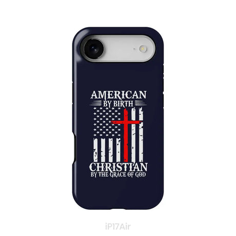 Patriotic Christian phone cases: American by birth Christian by the grace of God phone case iPhone 17 Air / Tough Case