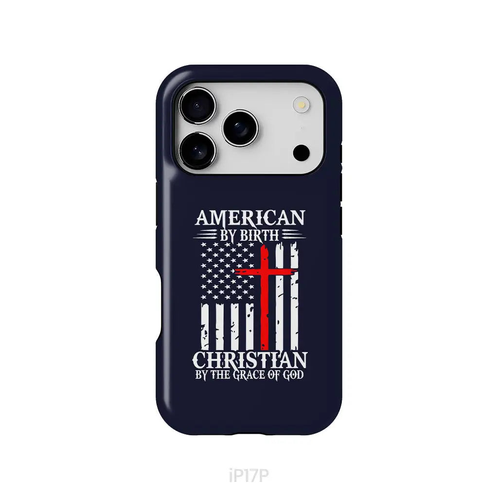 Patriotic Christian phone cases: American by birth Christian by the grace of God phone case iPhone 17 Pro / Tough Case