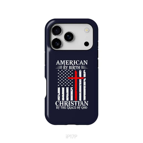 Patriotic Christian phone cases: American by birth Christian by the grace of God phone case iPhone 17 Pro / Tough Case