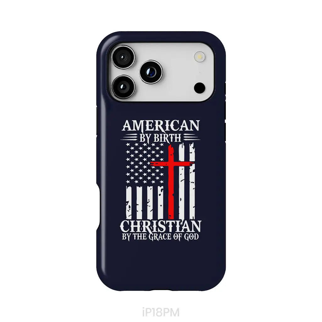 Patriotic Christian phone cases: American by birth Christian by the grace of God phone case iPhone 18 Pro Max / Tough