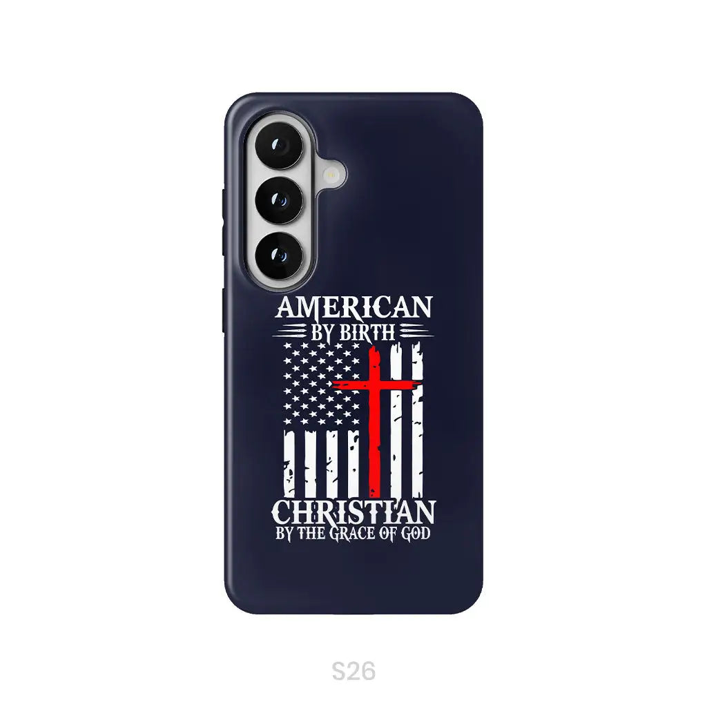 Patriotic Christian phone cases: American by birth Christian by the grace of God phone case Samsung Galaxy S26 / Tough