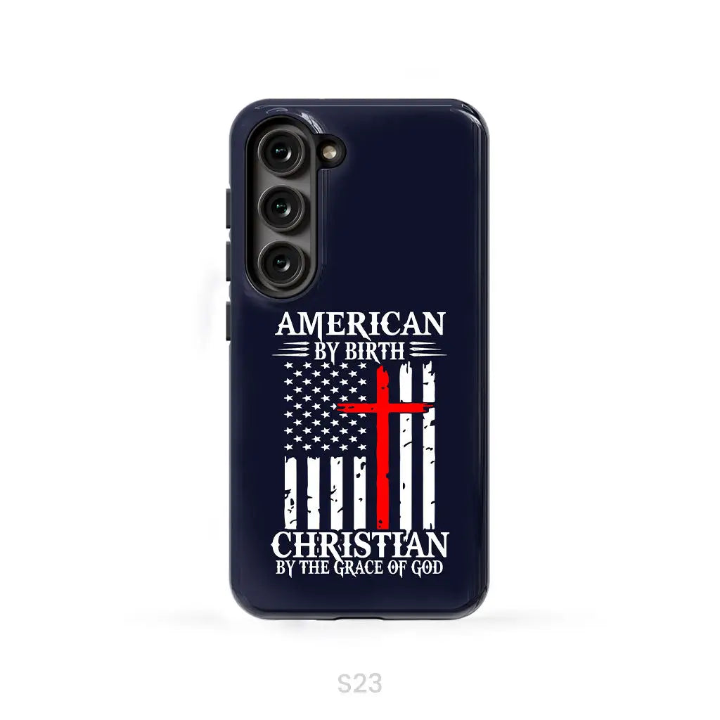 Patriotic Christian phone cases: American by birth Christian by the grace of God phone case Samsung Galaxy S23 (Not